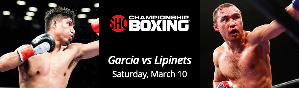 Garcia vs Lipinets - March 10th on PPV